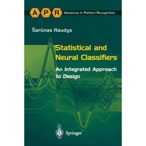 Statistical and Neural Classifiers: An Integrated Approach to Design Paperback, Springer