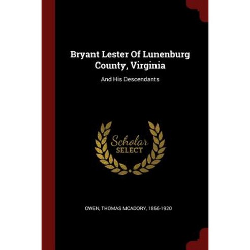 Bryant Lester of Lunenburg County Virginia: And His Descendants Paperback, Andesite Press