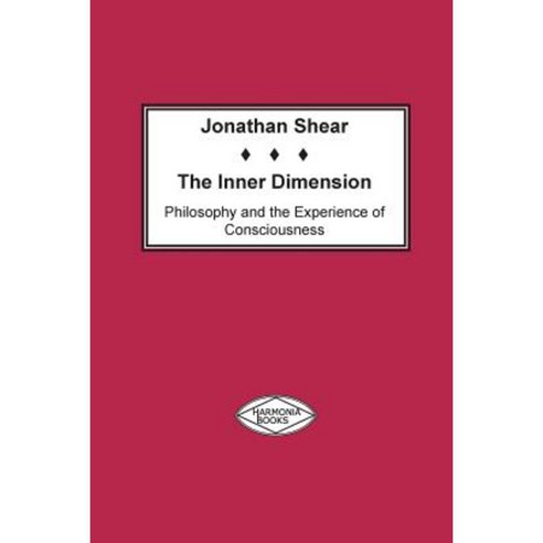 The Inner Dimension: Philosophy and the Experience of Consciousness Paperback, Harmonia Books