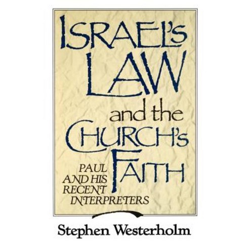 Israel''s Law and the Church''s Faith: Paul and His Recent Interpreters Paperback, William B. Eerdmans Publishing Company