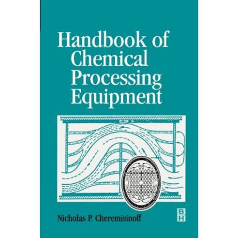 Handbook of Chemical Processing Equipment Hardcover, Butterworth-Heinemann