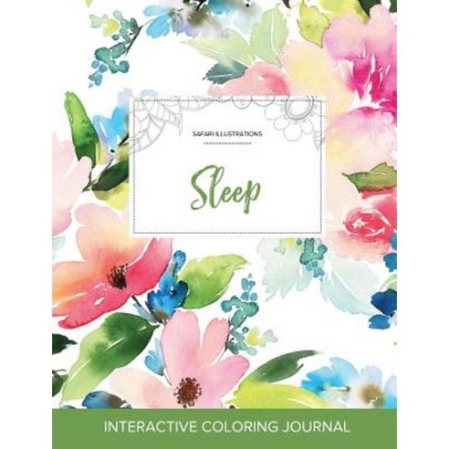 Adult Coloring Journal: Sleep (Safari Illustrations Pastel Floral) Paperback, Adult Coloring Journal Press