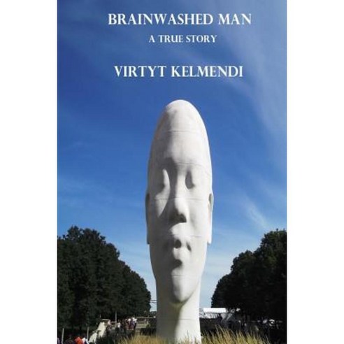 Brainwashed Man: A True Story Paperback, Createspace