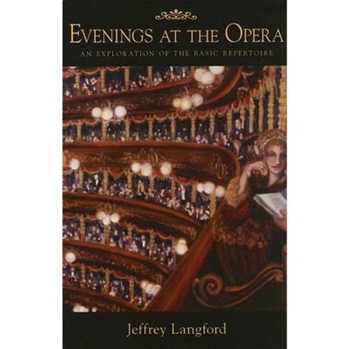 Evenings at the Opera: An Exploration of the Basic Repertoire Paperback, Amadeus Press