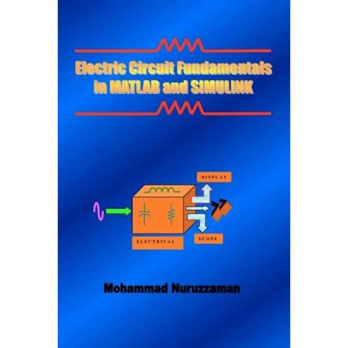 Electric Circuit Fundamentals in MATLAB and Simulink Paperback, Booksurge Publishing