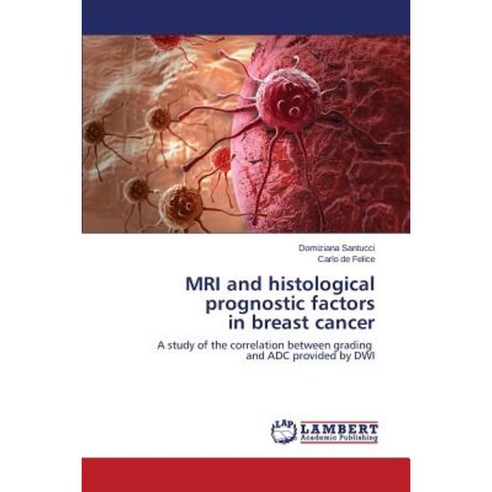 MRI and Histological Prognostic Factors in Breast Cancer Paperback, LAP Lambert Academic Publishing