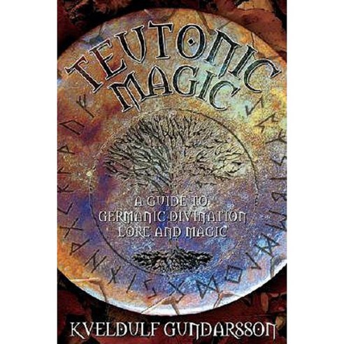 Teutonic Magic: The Magical & Spiritual Practices of the Germanic Peoples Paperback, Thoth Publications