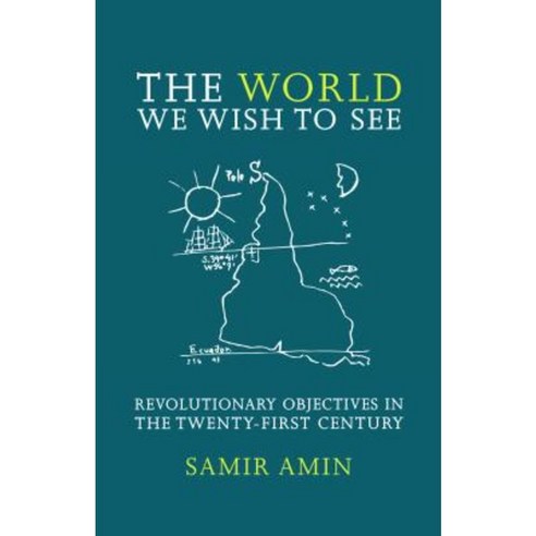 The World We Wish to See: Revolutionary Objectives in the Twenty-First Century Paperback, Monthly Review Press
