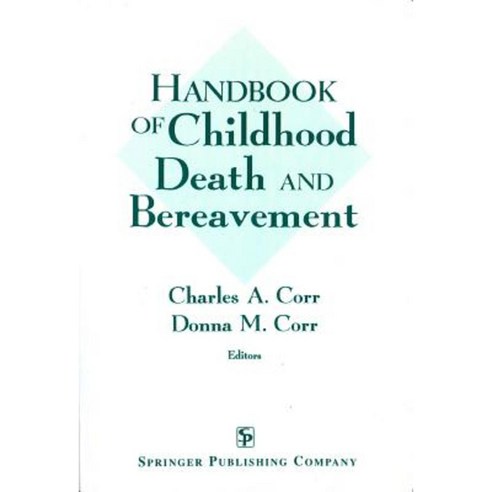 Handbook of Childhood Death and Bereavement Paperback, Springer Publishing Company