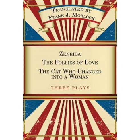 Zeneida & the Follies of Love & the Cat Who Changed Into a Woman: Three Plays Paperback, Borgo Press