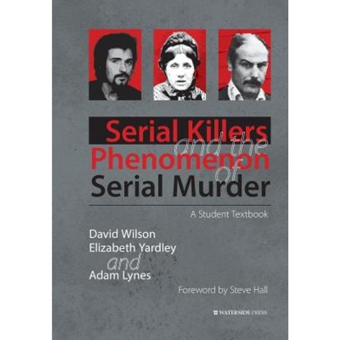 Serial Killers and the Phenomenon of Serial Murder: A Student Textbook Paperback, Waterside Press