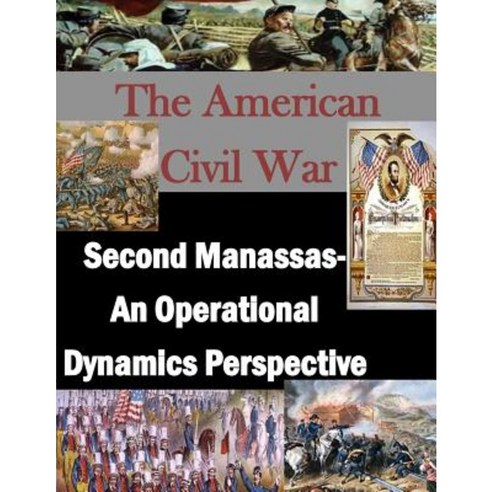 Second Manassas- An Operational Dynamics Perspective Paperback, Createspace
