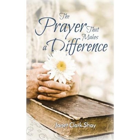 The Prayer That Makes a Difference Paperback, Sable Creek Press