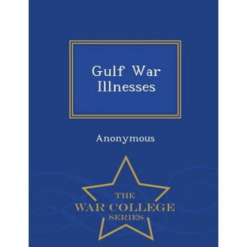 Gulf War Illnesses - War College Series Paperback