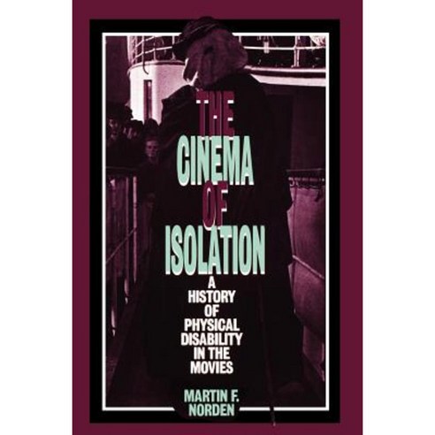 The Cinema of Isolation: A History of Physical Disability in the Movies Paperback, Rutgers University Press