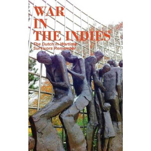 War in the Indies: The Dutch in Wartime Survivors Remember Paperback, Mokeham Publishing Inc.