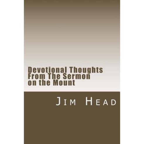 Devotional Thoughts from the Sermon on the Mount Paperback, Createspace