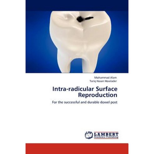 Intra-Radicular Surface Reproduction Paperback, LAP Lambert Academic Publishing