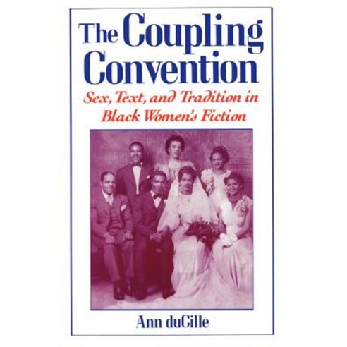 The Coupling Convention: Sex Text and Tradition in Black Women''s Fiction Paperback, Oxford University Press, USA