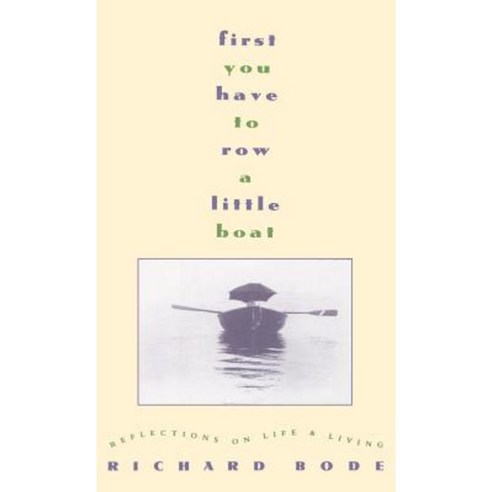 First You Have to Row a Little Boat: Reflections on Life & Living Hardcover, Warner Books