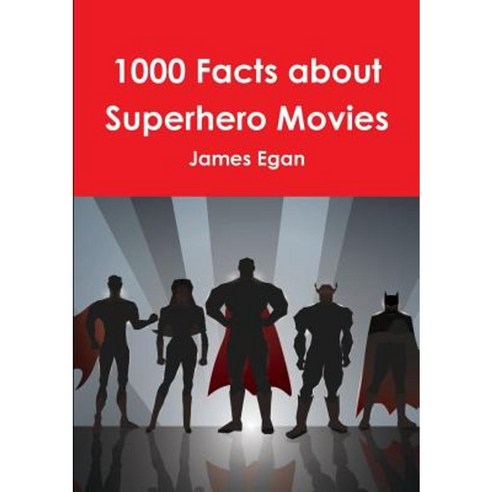 1000 Facts about Superhero Movies Paperback, Lulu.com