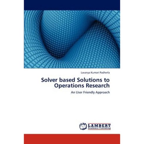 Solver Based Solutions to Operations Research Paperback, LAP Lambert Academic Publishing