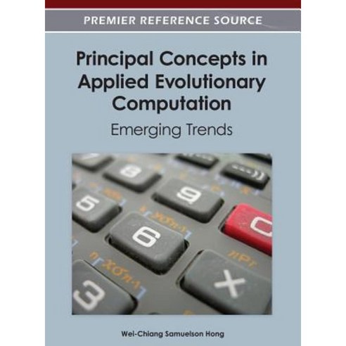 Principal Concepts in Applied Evolutionary Computation: Emerging Trends Hardcover, Information Science Reference