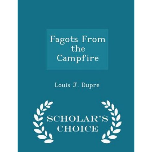 Fagots from the Campfire - Scholar''s Choice Edition Paperback
