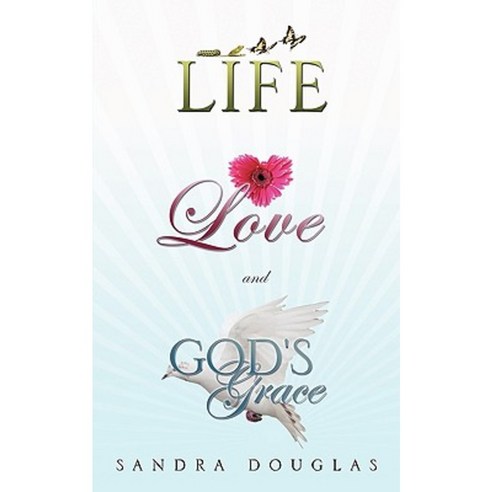 Life Love and God''s Grace Paperback, Xulon Press