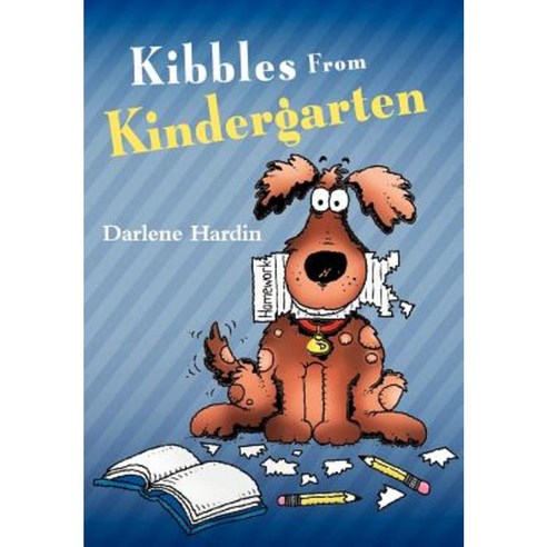 Kibbles from Kindergarten Hardcover, WestBow Press