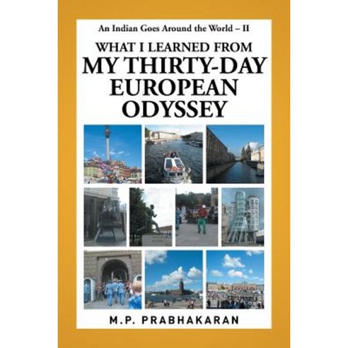 An Indian Goes Around the World - II: What I Learned from My Thirty-Day European Odyssey Paperback, Xlibris