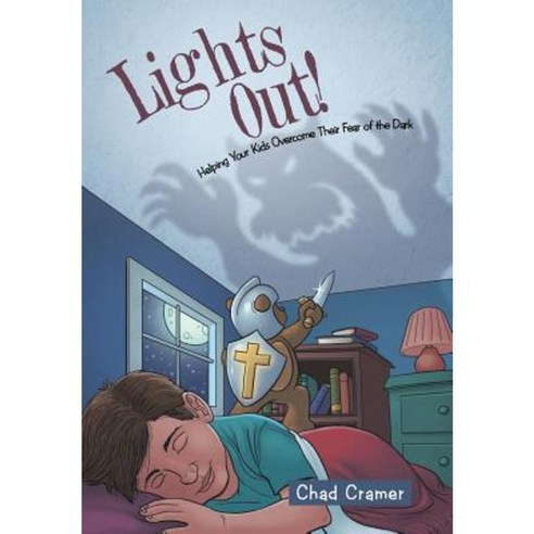 Lights Out!: Helping Your Kids Overcome Their Fear of the Dark Hardcover, WestBow Press