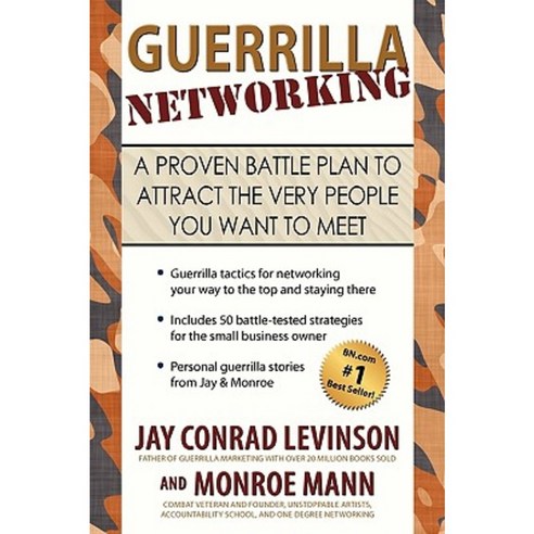 Guerrilla Networking: A Proven Battle Plan to Attract the Very People You Want to Meet Paperback, Authorhouse