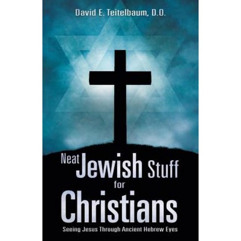 Neat Jewish Stuff for Christians Paperback, Xulon Press