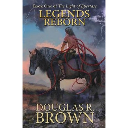 Legends Reborn (the Light of Epertase Book One) Paperback