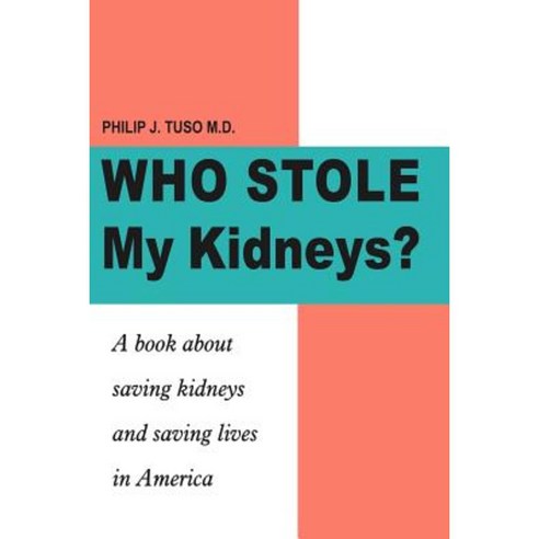 Who Stole My Kidneys?: A Book about Saving Kidneys and Saving Lives in America Paperback, Authorhouse
