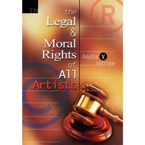 The Legal and Moral Rights of All Artists Hardcover, iUniverse
