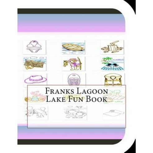 Franks Lagoon Lake Fun Book: A Fun and Educational Book on Franks Lagoon Lake Paperback, Createspace