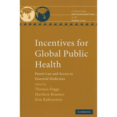 Incentives for Global Public Health: Patent Law and Access to Essential Medicines Hardcover, Cambridge University Press