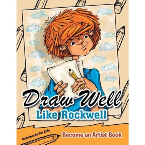 Draw Well Like Rockwell: Become an Artist Book Paperback, Activibooks for Kids