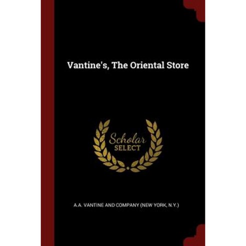 Vantine''s the Oriental Store Paperback, Andesite Press