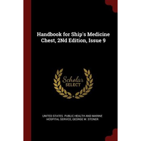 Handbook for Ship''s Medicine Chest 2nd Edition Issue 9 Paperback, Andesite Press