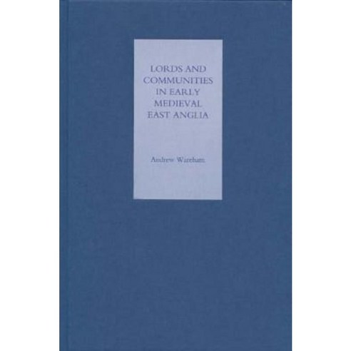 Lords and Communities in Early Medieval East Anglia Hardcover, Boydell Press