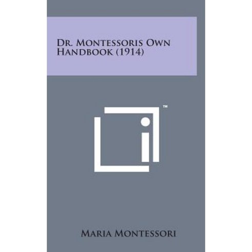 Dr. Montessoris Own Handbook (1914) Hardcover, Literary Licensing, LLC