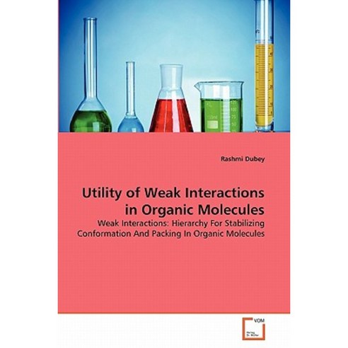 Utility of Weak Interactions in Organic Molecules Paperback, VDM Verlag
