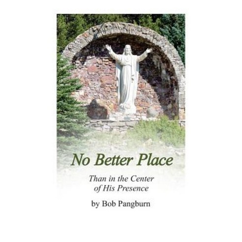 No Better Place - Than in the Center of His Presence Paperback, Serey/Jones