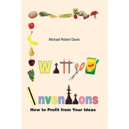 Witty Inventions: How to Profit from Your Ideas Paperback, Authorhouse