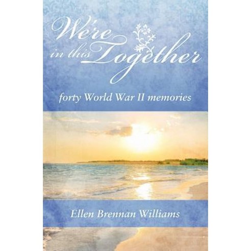 We''re in This Together: Forty World War II Memories Paperback, Aperture Press