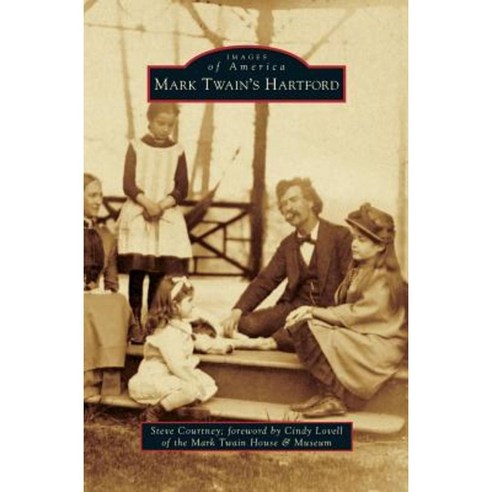 Mark Twain''s Hartford Hardcover, Arcadia Publishing Library Editions