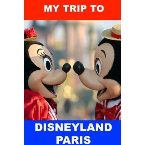 My Trip to Disneyland Paris Paperback, Lulu.com